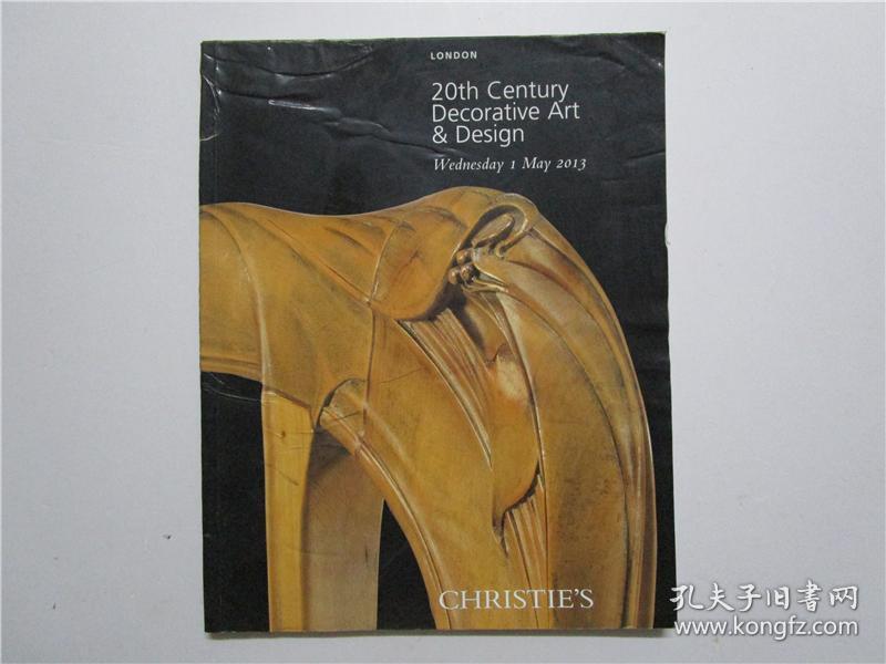 CHRISTIES LONDON 20th Century Decorative Art &Design 佳士得 2013 伦敦二十世纪装饰艺术与设计拍卖 (大16开)