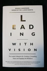 Leading with Vision: The Leader's Blueprint for Creating a Compelling Vision and Engaging the Workforce（精装）（进口原版，国内现货）