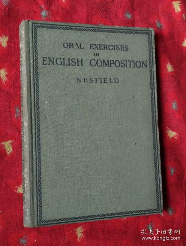 ORAL EXERCISES IN ENGLISH COMPOSITION NESFIELD【英文版32开精装】