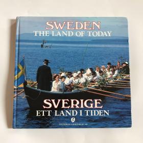 SWEDEN THE LAND OF TODAY . SVERIGE ETT LAND I TIDEN（大12开精装本）外文原版