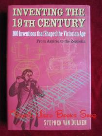 Inventing the 19th Century: 100 Inventions That Shaped the Victorian Age, from Aspirin to the Zeppelin（货号TJ）19世纪的发明