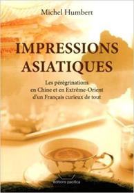 法语原版书 Impressions asiatiques - Les pérégrinations en Chine et en Extrême-Orient d’un Français curieux de tout 2016 de Michel Humbert (Auteur)