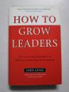 HOW TO GROW LEADERS The seven key principles of effective leadership development(如何培养领袖)英文原版精装