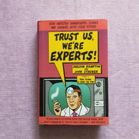 TRUST US, WE'RE EXPERTS!