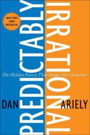 Predictably Irrational：The Hidden Forces That Shape Our Decisions