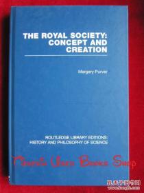 The Royal Society: Concept and Creation（RLE: History and Philosophy of Science）皇家学会：概念与创造（RLE：科学的历史和哲学丛书 货号TJ）