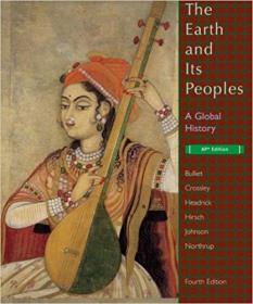 Bulliet, Earth And Its Peoples Advanced Placement 4th Edition 4th Edition