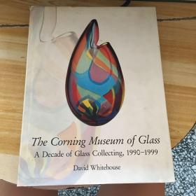 The Corning Museum of Glass A Decade of Glass Collecting,1990-1999