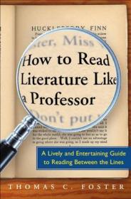 How to Read Literature Like a Professor：A Lively and Entertaining Guide to Reading Between the Lines