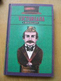 VICTORIANA A MISCELLANY ( 维多利亚时代的杂集) 【 英文原版】精装16开.品相特好.【外文书--16】