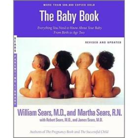 TheBabyBook：EverythingYouNeedtoKnowAboutYourBabyfromBirthtoAgeTwo(RevisedandUpdatedEdition)