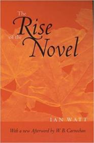 The Rise of the Novel: Studies in Defoe, Richardson and Fielding  小说的兴起：笛福、理查逊、菲尔丁研究 0520230698