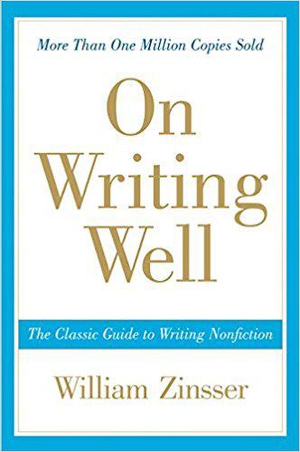 On Writing Well, 30th Anniversary Edition：The Classic Guide to Writing Nonfiction