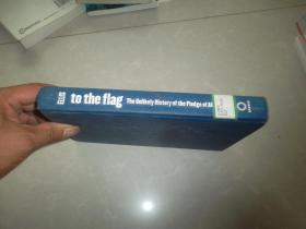 totheflag the unlikely histoyy of the pledge of alleg iance 效忠誓言不太可能的历史英文原版无书衣