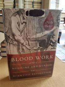 Blood Work: A Tale of Medicine and Murder in the Scientific Revolution