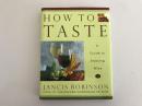 （私藏）How to Taste：A Guide to Enjoying Wine 简西斯•罗宾逊品酒练习册，葡萄酒大师，《世界葡萄酒地图》《牛津葡萄酒百科辞典》作者，精装
