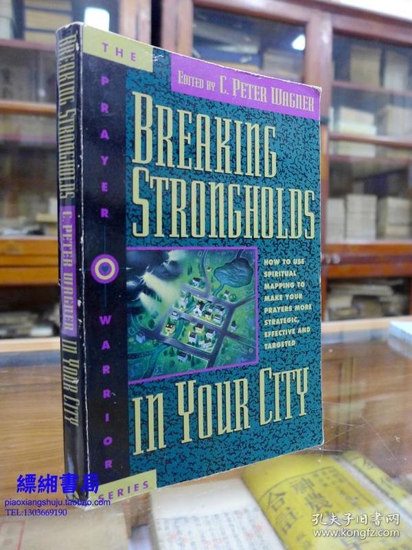 Breaking Strongholds in Your City—Peter C. Wagner (Author)   打破你城市的堡垒：如何使用精神绘图让你的祈祷更具战略性，有效性和针对性