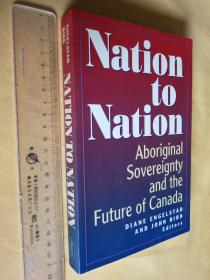 英文                国家到民族：原住民主权与加拿大的未来  Nation to Nation: Aboriginal Sovereignty and the Future of Canada by John Bird and Diane Engelstad