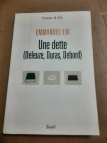 Emmanuel Loi / Une dette (Deleuze, Duras, Debord) 《借鉴：德勒兹，杜拉斯，德波尔》（研究）法语原版