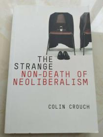 The Strange Non-death of Neo-liberalism 【英文原版，全新佳品】