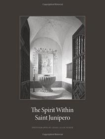 The Spirit Within Saint Junipero: Photographs by Craig Alan Huber and Essays by Robert M. Senkewicz （塑封全新）