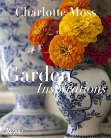 Charlotte Moss  Garden Inspirations