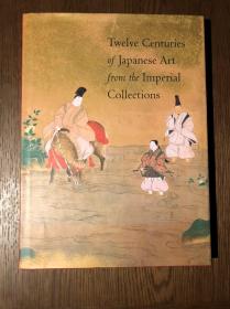 Twelve Centuries of Japanese Art from the Imperial Collections 日本皇室12个世纪以来的收藏 关于日本艺术古美术文化历史文物