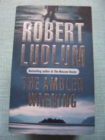 ROBERT LUDLUM THE AMBLER WARNING ( 罗伯特·吕德鲁姆安布勒警告 ) 【英文原版】32开.品相好.【外文书--15】