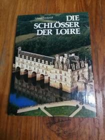 DIE SCHLÖSSER DER LOIRE(德文原版，精装大16开本，铜版纸彩印画册 )