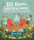 101 Organic Gardening Hacks 创意无限的有机绿色花园