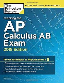 Cracking the AP Calculus AB Exam, 2018 Edition: Proven Techniques to Help You Score a 5