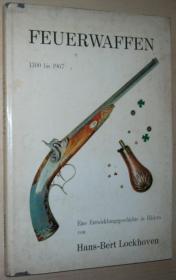 德文原版书 Feuerwaffen von 1300 bis 1967. Einen Entwicklungsgeschichte in Bildern 枪支发展史 演变历史 图示 黑白照片 1300年至1967年 de Hans-Bert Lockhoven (Autor)