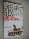 EMERGENCY SEX and other desperate measures (True stories from a war zone)