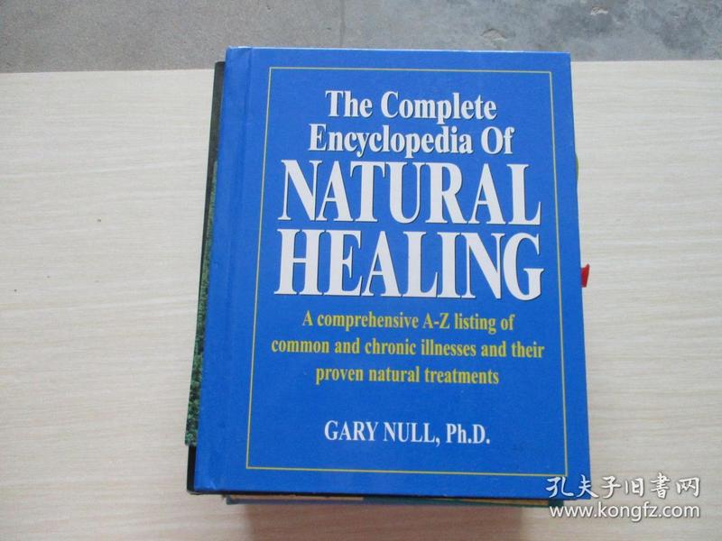 the complete encyclopedia of NATURAL HEALING:A COMPREHENSIVE A-Z LISTING OF  COMMON AND CHRONIC ILLNESSES AND THEIR PROVEN NATURAL TREATMENTS   原版精装！  867  完整的自然愈合百科全书:常见和慢性疾病及其经证实的自然疗法的全面A-Z列表