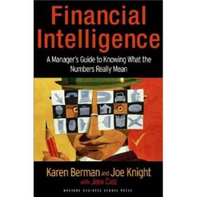 Financial Intelligence: A Manager's Guide to Knowing What the Numbers Really Mean