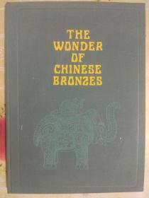 THE WONDER OF CHINESE BRONZES（中国青铜器的奥秘.英文版.）