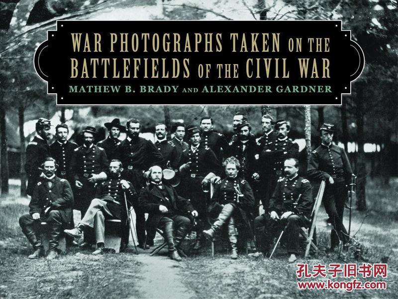 War Photographs Taken on the Battlefields of the Civil War