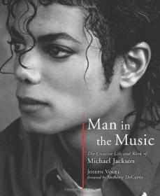 Man in the Music: The Creative Life and Work of Michael Jackson