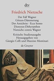 KSA 尼采全集 6. Der Fall Wagner. Götzen- Dämmerung. Der Antichrist. Ecce homo. Dionysos- Dithyramben. Nietzsche contra Wagner 瓦格纳事件 偶像的黄昏 敌基督者 瞧，这个人 狄奥尼索斯颂歌 尼采反瓦格纳