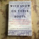 With Snow on their Boots: The Tragic Odyssey of the Russian Expeditionary Force in France During