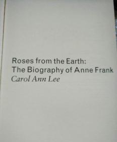 (英文原版 详情见图）Roses from the earth : the biography of Anne Frank来自大地的玫瑰：Anne Frank的传记