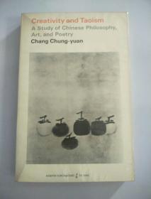 Creativity and Taoism A Study of Chinese Philosophy Art and Poetry Chang Chung yuan