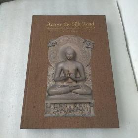 Across the Silk Road:Gupta Sculptures and Their Chinese Counterparts during400-700AD跨越丝绸之路:古墓藏展(布面精装，品如图)