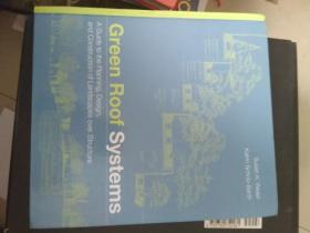 Green Roof Systems : A Guide To The Planning Design And Construction Of Building Over Structure 正版现货 外文原版