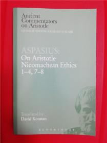 Aspasius: On Aristotle Nicomachean Ethics 1-4, 7-8 （阿斯佩西阿斯：论亚里士多德尼各马可伦理学1-4,7-8）