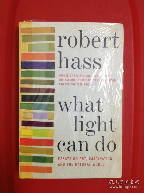 What Light Can Do: Essays on Art, Imagination, and the Natural World（美国当代诗人罗伯特·哈斯的散文集）