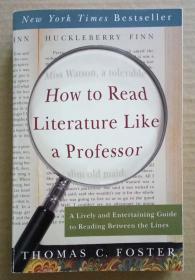 How To Read Literature Like A Professor: A Lively And Entertaining Guide To Reading Between The Line  像教授一样阅读文学作品 英文原版