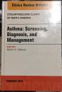Asthma: Screening, Diagnosis, Management, An Issue of Otolaryngologic Clinics of North America,