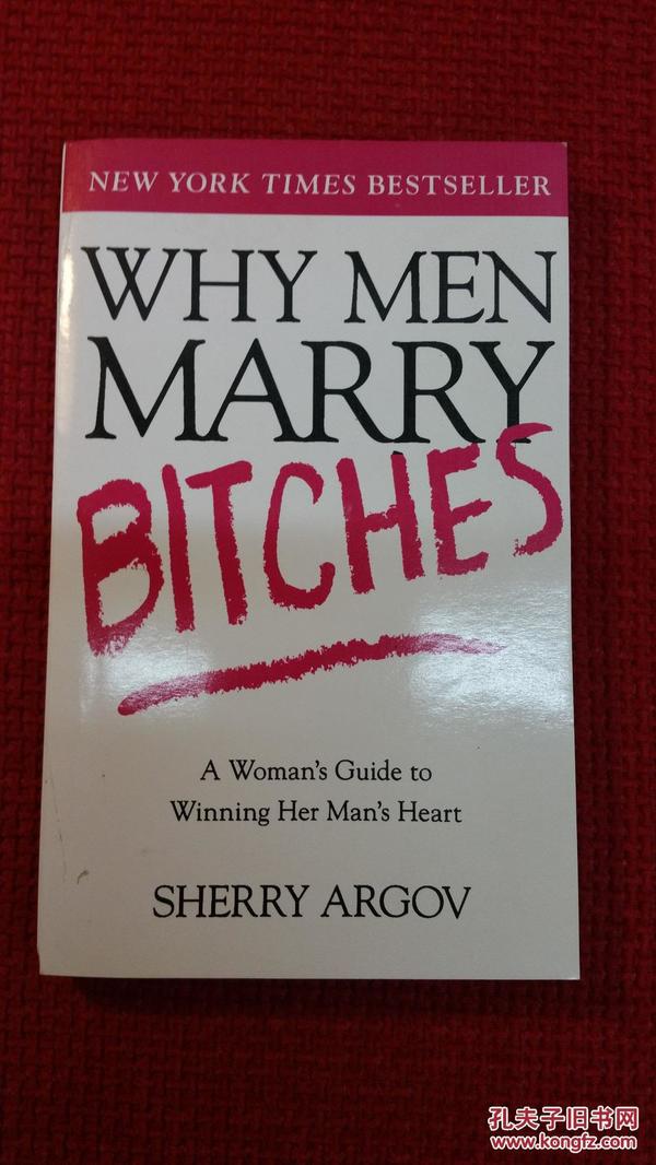 Why Men Marry Bitches: A Woman's Guide to Winning Her Man's Heart 英文原版