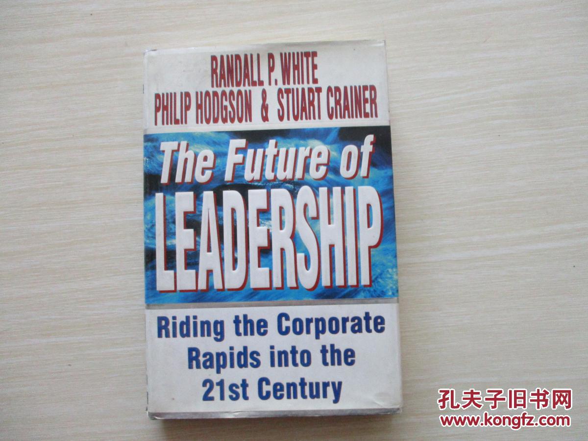 THE FUTURE OF LEADERSHIP：RIDING THE CORPORATE RAPIDS INTO THE 21ST CENTURY 英文原版 精装本【625】领导力的未来